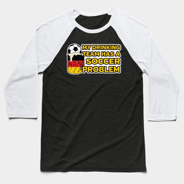 German Soccer Drinking Team Baseball T-Shirt by megasportsfan